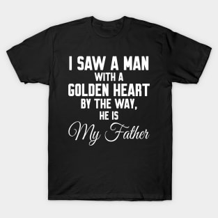 I saw a man with a golden heart T-Shirt